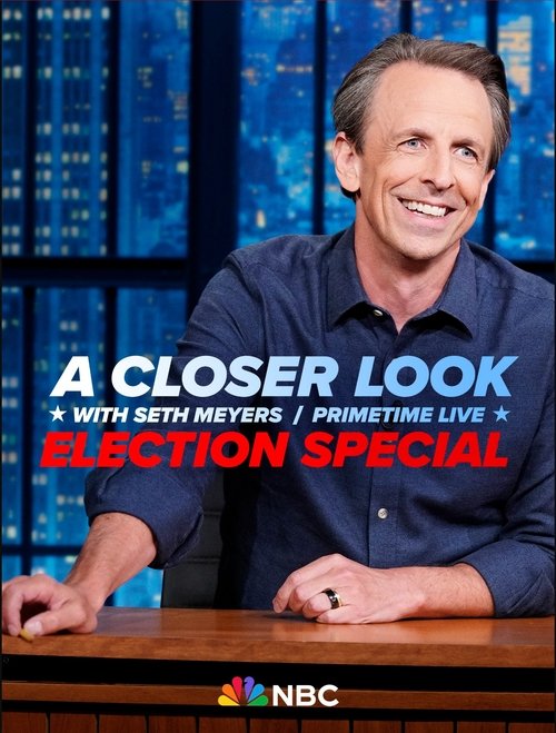 A Closer Look with Seth Meyers: Primetime Live Election Special