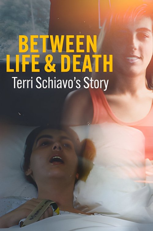 Between Life & Death: Terri Schiavo's Story