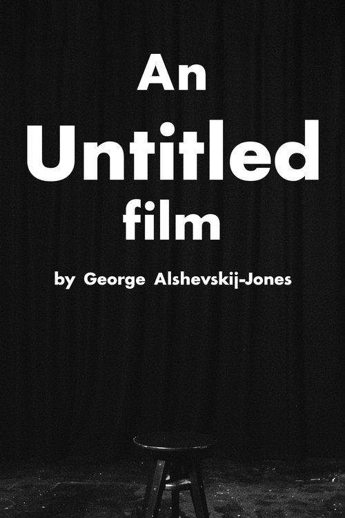 "An Untitled Film" by George Alshevskij-Jones