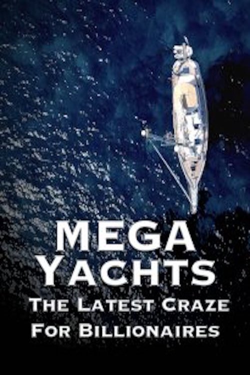 Mega Yachts: The Latest Craze for Billionaires