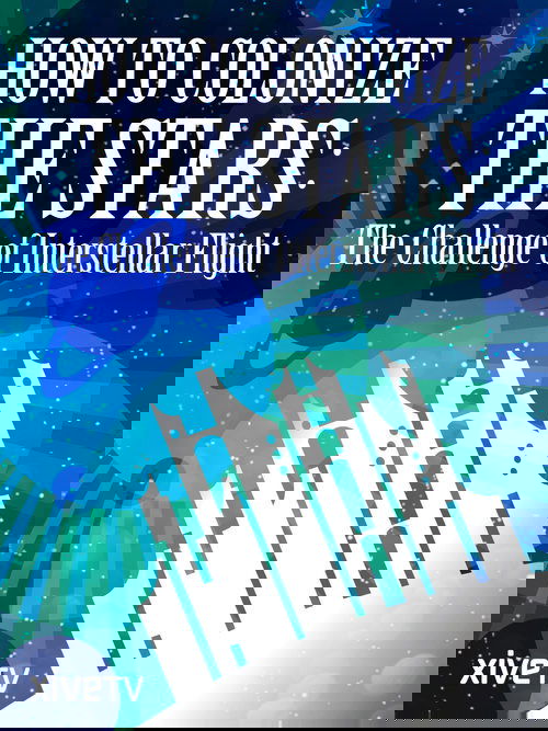 How to Colonize the Stars: The Challenge of Interstellar Flight