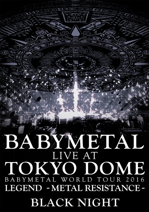 BABYMETAL Live at Tokyo Dome - WORLD TOUR 2016 - LEGEND - METAL RESISTANCE - Black Night