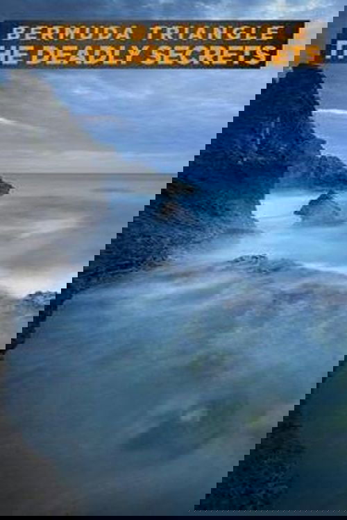 Bermuda Triangle: The Deadly Secrets